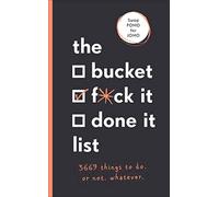 The Bucket, F*ck it, Done it List: 3,669 Things to Do. Or Not. Whatever [Lingua Inglese]