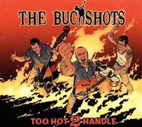 The Buckshots - Too Hot 2 Handle