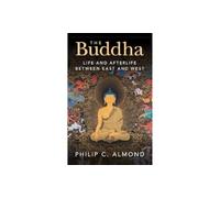 The Buddha: Life and Afterlife Between East and West