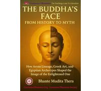 The Buddha’s Face: From History to Myth: How Aryan Lineage, Greek Art, and Egyptian Archetypes Shaped the Image of the Enlightened One