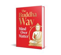 The Buddha Way: Mind Over Matter