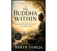 The Buddha Within: The Buddha Within Ancient Wisdom for Peace in a Chaotic World