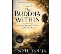 The Buddha Within: The Buddha Within Ancient Wisdom for Peace in a Chaotic World