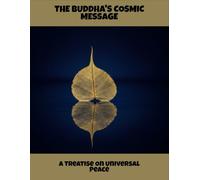 The Buddha'S Cosmic Message: A Treatise On Universal Peace