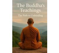 The Buddha's Teachings: The Path to Unbinding