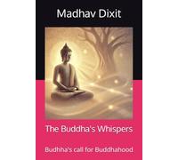 The Buddha's Whispers: Budhha's call for Buddhahood