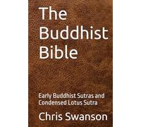 The Buddhist Bible: Early Buddhist Sutras and Condensed Lotus Sutra