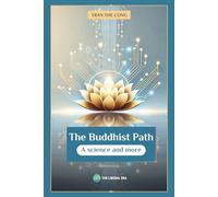 THE BUDDHIST PATH: A SCIENCE AND MORE
