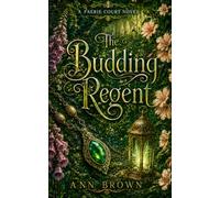 The Budding Regent: A Faerie Courts Novel