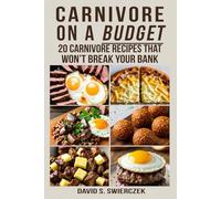 The Budget Carnivore Cookbook: 20 Carnivore Recipes That Won’t Break Your Bank