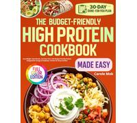The Budget-friendly high protein cookbook made easy: Lose Weight, Gain Muscle, and Save Time with Budget-Friendly Recipes Designed for Energy & Simplicity-Perfect for Busy Families