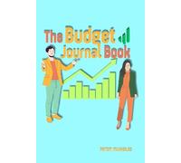 The Budget Journal Book: A 12-Month Guided Planner to Track Income, Expenses, Debts, Bills & Savings