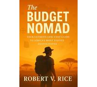 The Budget Nomad: Your Ultimate Low-Cost Guide to Africa’s Most Visited Destinations