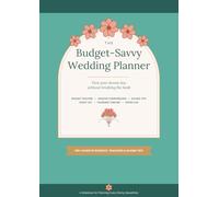 The Budget - Savvy Wedding Planner: Plan your Dream day without breaking the bank. A Wedding Planning Notebook & Budget Tracker with Vendor Comparisons, Guest Lists & Money-Saving Tips