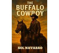 The Buffalo Cowboy: A Western Novel Inspired by Zane Grey's The Lone Star Ranger
