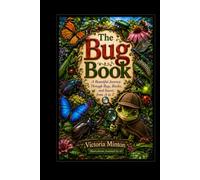 the bug book: a beautiful journey through bugs, beetles, and insects from A-Z