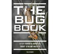 The Bug Book: A Fly Fisher's Guide to Trout Stream Insects