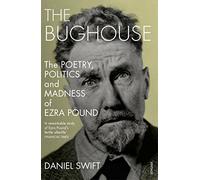 The Bughouse: The poetry, politics and madness of Ezra Pound