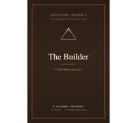 The Builder: A Guided Journey Journal for Makers, Planners & Patient Creators