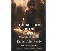 The Builder of the Empire: Umar ibn al-Khattab