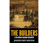 The Builders - ‘A 1914 Work of Masonic Philosophy’