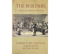 The Builders: A Story and Study of Masonry