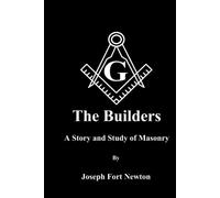 The Builders A Story and Study of Masonry