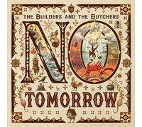 The Builders and the Butchers - No Tomorrow