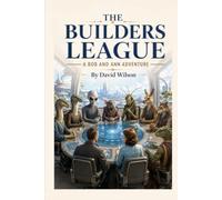 THE BUILDERS LEAGUE: A BOB AND ANN ADVENTURE