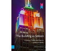 The Building As Screen: A History, Theory, and Practice of Massive Media