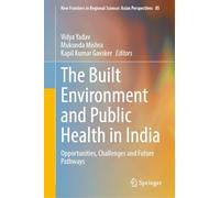 The Built Environment and Public Health in India: Opportunities, Challenges, and Future Pathways: 85