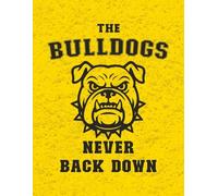 The Bulldogs. Never Back Down - Notebook Edition Black on Gold: 8.5 x 11 Blank Lined Journal- Funny Saying Sarcastic Work Gag Gift for Office Coworkers, Employees, Adults, Boss