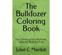 The Bulldozer Coloring Book: Trucks & Princess Adventures