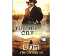The Bullet Creek: A Classic Western Adventure