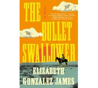 Elizabeth Gonzalez James The Bullet Swallower (Copertina rigida)