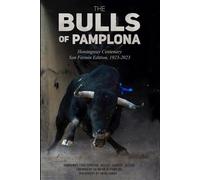 The Bulls Of Pamplona: Hemingway Centenary San Fermín Edition 1923-2023: Hemingway Centenary San Fermn Edition 1923-2023