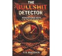 The Bullshit Detector: Manufactured Truth in the Age of Spin