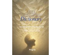 The Bullshit Dictionary:: Decoding the Language Tricks of Doctors, Lawyers, and Bureaucrats