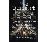 The Bullshit Machine 3.33: The Truth Shall Set You Free