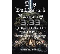 The Bullshit Machine 3.33: The Truth Shall Set You Free