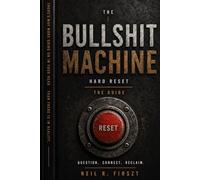 The Bullshit Machine: Hard Reset - The Guide