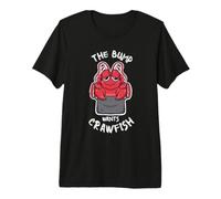 The Bump Wants Crawfish Funny Cajun Crawfish Bollire Frutti di Mare Maglietta Premium