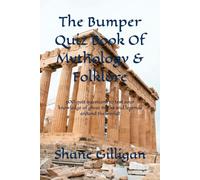 The Bumper Quiz Book Of Mythology & Folklore: 500 quiz questions to test your knowledge of great myths and legends around the world!