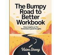 The Bumpy Road to Better Workbook: Clear insights on Tim Timberlake's great thoughts