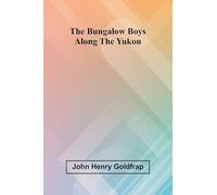 The Bungalow Boys Along The Yukon