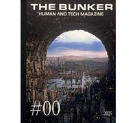 The Bunker. Human and tech magazine. Ediz. italiana (2025). Vol. 0