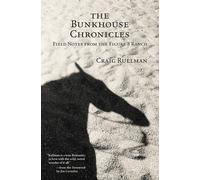 The Bunkhouse Chronicles: Field Notes from the Figure 8 Ranch - Rullman Craig
