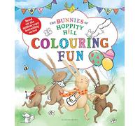 The Bunnies of Hoppity Hill: Colouring Fun: A cute and cosy colouring adventure - perfect for Easter holidays! (The Bunnies of Hoppity Hill)