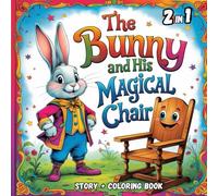 The Bunny And His Magical Chair Cover: Story With Coloring Fun
