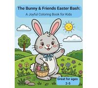 The Bunny & Friends Easter Bash: A Joyful Coloring Book for Kids: Toddler-Friendly Easter Book | 25 Adorable Coloring Pages Inside (50 Total Pages) ... , Lambs & Spring Scenes | size 8.5"x11"